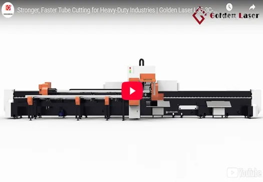 Stronger, Faster Tube Cutting for Heavy-Duty Industries | Golden Laser L35-3C-3D 3D Tube Cutter
